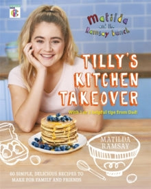 Matilda & The Ramsay Bunch: Tilly's Kitchen Takeover: - Matilda Ramsay (Hardback) 04-05-2017 