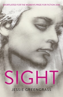 Sight: SHORTLISTED FOR THE WOMEN'S PRIZE FOR FICTION 2018 - Jessie Greengrass (Paperback) 10-01-2019 Short-listed for Women's Prize for Fiction 2018 (UK). Long-listed for Wellcome Trust Book Prize 2019 (UK).