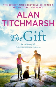 The Gift: The perfect uplifting read for Spring 2023 from the bestseller and national treasure Alan Titchmarsh - Alan Titchmarsh (Paperback) 02-03-2023 