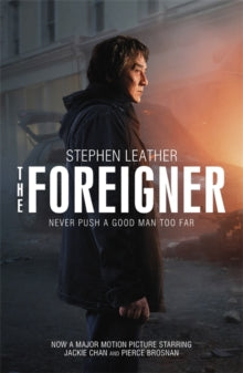 The Foreigner: the bestselling thriller now starring Pierce Brosnan and Jackie Chan - Stephen Leather (Paperback) 12-10-2017 