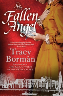 The King's Witch Trilogy  The Fallen Angel: The stunning conclusion to The King's Witch trilogy - Tracy Borman (Paperback) 30-09-2021 