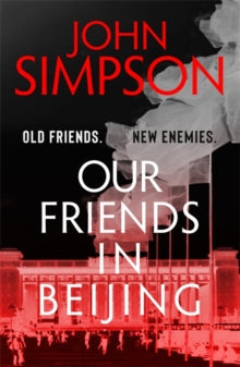Our Friends in Beijing - John Simpson (Hardback) 22-07-2021 