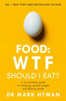 Food: WTF Should I Eat?: The no-nonsense guide to achieving optimal weight and lifelong health - Mark Hyman (Paperback) 20-02-2020 