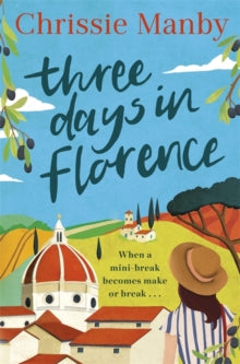 Three Days in Florence: perfect escapism with a holiday romance - Chrissie Manby (Paperback) 08-08-2019 