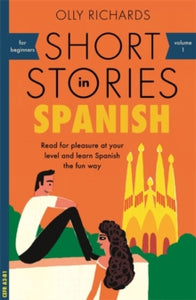 Foreign Language Graded Reader Series  Short Stories in Spanish for Beginners - Olly Richards (Paperback) 04-10-2018 