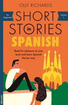 Foreign Language Graded Reader Series  Short Stories in Spanish for Beginners - Olly Richards (Paperback) 04-10-2018 