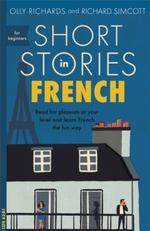 Coffee Break Series  Short Stories in French for Beginners: Read for pleasure at your level, expand your vocabulary and learn French the fun way! - Olly Richards; Richard Simcott (Paperback) 04-10-2018 