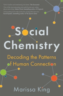 Social Chemistry: Decoding the Patterns of Human Connection - Marissa King (Paperback) 17-02-2022 