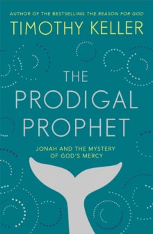 The Prodigal Prophet: Jonah and the Mystery of God's Mercy - Timothy Keller (Paperback) 12-11-2020 