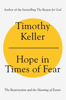 Hope in Times of Fear: The Resurrection and the Meaning of Easter - Timothy Keller (Hardback) 04-03-2021 