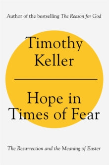 Hope in Times of Fear: The Resurrection and the Meaning of Easter - Timothy Keller (Paperback) 07-04-2022 