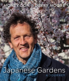Japanese Gardens: a journey - Monty Don; Derry Moore (Hardback) 16-05-2019 