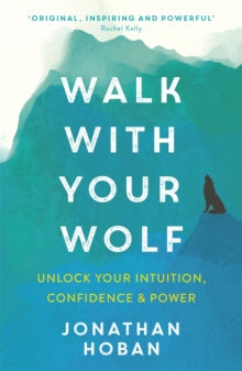 Walk With Your Wolf: Unlock your intuition, confidence & power with walking therapy - Jonathan Hoban (Paperback) 30-04-2020 