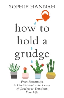 How to Hold a Grudge: From Resentment to Contentment - the Power of Grudges to Transform Your Life - Sophie Hannah (Paperback) 14-11-2019 