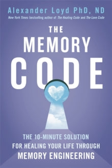 The Memory Code: The 10-minute solution for healing your life through memory engineering - Alex Loyd (Paperback) 20-01-2022 