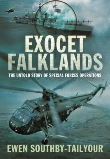 Exocet Falklands: The Untold Story of Special Forces Operations - Ewen Southby-Tailyour (Paperback) 01-02-2017 
