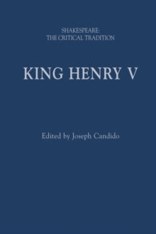 Shakespeare: The Critical Tradition  King Henry V: Shakespeare: The Critical Tradition - Joseph Candido (Hardback) 10-02-2022 
