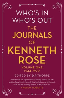 Who's In, Who's Out: The Journals of Kenneth Rose: Volume One 1944-1979 - Kenneth Rose; Richard Thorpe (Paperback) 12-05-2022 