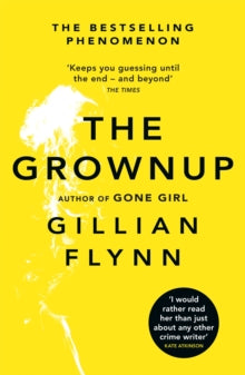 The Grownup - Gillian Flynn (Paperback) 05-11-2015 