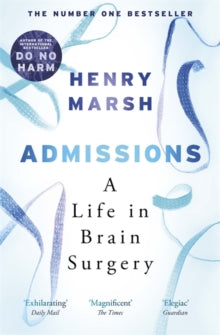 Admissions: A Life in Brain Surgery - Henry Marsh (Paperback) 17-05-2018 