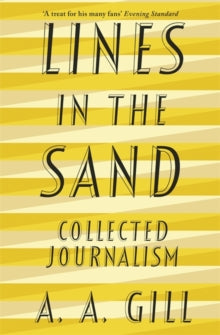 Lines in the Sand: Collected Journalism - Adrian Gill (Paperback) 08-02-2018 