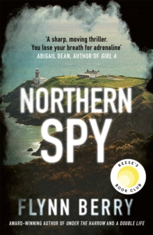 Northern Spy: A Reese Witherspoon's Book Club Pick - Flynn Berry (Paperback) 07-04-2022 