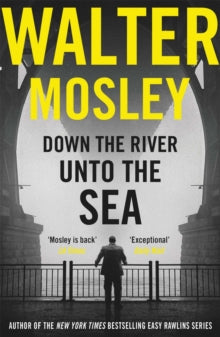 Down the River Unto the Sea - Walter Mosley (Paperback) 07-03-2019 Short-listed for Edgar Award for Best Novel 2019 (UK).