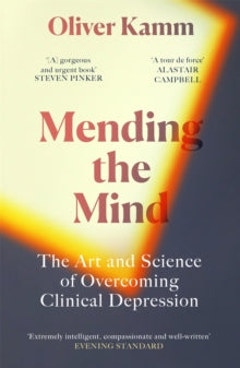 Mending the Mind: The Art and Science of Overcoming Clinical Depression - Oliver Kamm (Paperback) 20-01-2022 