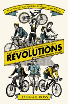 Revolutions: How Women Changed the World on Two Wheels - Hannah Ross (Paperback) 07-04-2022 