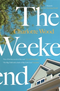 The Weekend: A Sunday Times 'Best Books for Summer 2021' - Charlotte Wood (Paperback) 24-06-2021 
