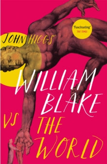 William Blake vs the World - John Higgs (Paperback) 05-05-2022 