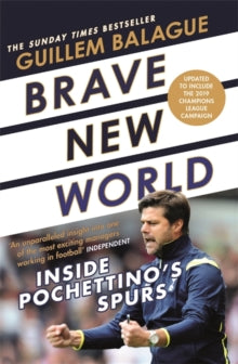 Brave New World: Inside Pochettino's Spurs - Guillem Balague (Paperback) 31-10-2019 Short-listed for British Sports Book Awards 2018 (UK).