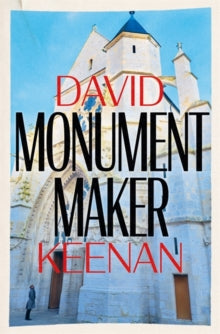Monument Maker - David Keenan (Hardback) 05-08-2021 
