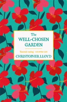 The Well-Chosen Garden - Christopher Lloyd (Paperback) 04-03-2021 