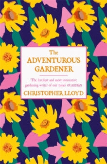 The Adventurous Gardener - Christopher Lloyd (Paperback) 13-05-2021 