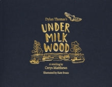 Cerys Matthews' Under Milk Wood: An Illustrated Retelling - Dylan Thomas; Cerys Matthews (Hardback) 03-11-2022 