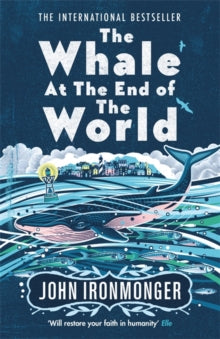 The Whale at the End of the World - John Ironmonger (Paperback) 04-02-2021 