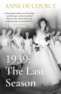 1939: The Last Season - Anne de Courcy (Paperback) 23-06-2022 