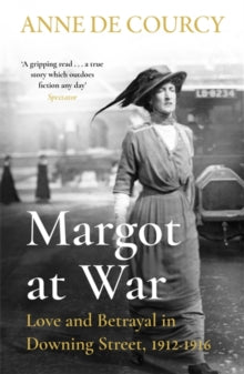 Margot at War: Love and Betrayal in Downing Street, 1912-1916 - Anne de Courcy (Paperback) 05-05-2022 
