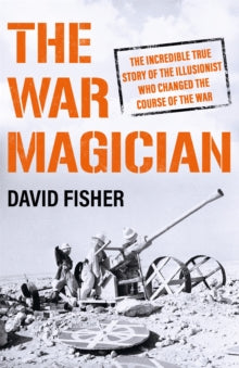 The War Magician: The man who conjured victory in the desert - David Fisher (Paperback) 31-03-2022 