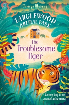 Tanglewood Animal Park  The Troublesome Tiger - Tamsyn Murray; Tamsyn Murray; Chuck Groenink; Jean Claude (Paperback) 01-02-2017 