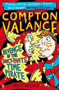 Compton Valance  Compton Valance - Revenge of the Fancy-Pants Time Pirate - Matt Brown; Lizzie Finlay (Paperback) 01-04-2016 