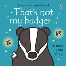 THAT'S NOT MY (R)  That's not my badger... - Fiona Watt; Fiona Watt; Fiona Watt; Fiona Watt; Fiona Watt; Fiona Watt; Rachel Wells (Board book) 01-09-2016 