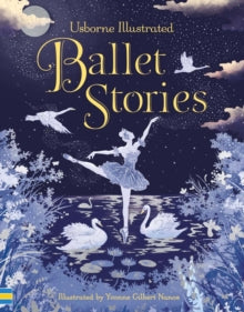 Illustrated Story Collections  Illustrated Ballet Stories - Various; Anne Yvonne Gilbert (Hardback) 01-11-2018 