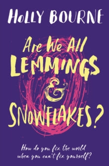 Are We All Lemmings & Snowflakes? - Holly Bourne; Holly Bourne (Paperback) 09-08-2018 Nominated for The CILIP Carnegie Medal 2019.