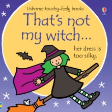 THAT'S NOT MY (R)  That's not my witch... - Fiona Watt; Fiona Watt; Fiona Watt; Fiona Watt; Fiona Watt; Fiona Watt; Rachel Wells (Board book) 01-09-2017 