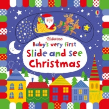 Baby's Very First Books  Baby's Very First Slide and See Christmas - Fiona Watt; Fiona Watt; Fiona Watt; Fiona Watt; Fiona Watt; Fiona Watt; Stella Baggott (Board book) 01-10-2017 
