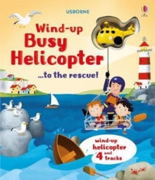 Wind-up Books  Wind-Up Busy Helicopter...to the Rescue! - Fiona Watt; Fiona Watt; Fiona Watt; Fiona Watt; Fiona Watt; Fiona Watt; Gabriele Antonini (Board book) 05-04-2018 Winner of Creative Play Award 2012.