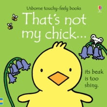 THAT'S NOT MY (R)  That's not my chick... - Fiona Watt; Fiona Watt; Fiona Watt; Fiona Watt; Fiona Watt; Fiona Watt; Rachel Wells (Board book) 08-02-2018 