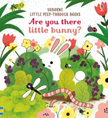 Little Peep-Through Books  Are you there little Bunny - Sam Taplin; Sam Taplin; Emily Dove (Board book) 08-02-2018 Winner of Made for Mums Award 2018.